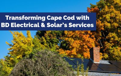 Transforming Cape Cod with BD Electrical & Solar’s Services