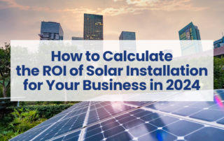 How to Calculate ROI of Solar Installation For Your Business In 2024