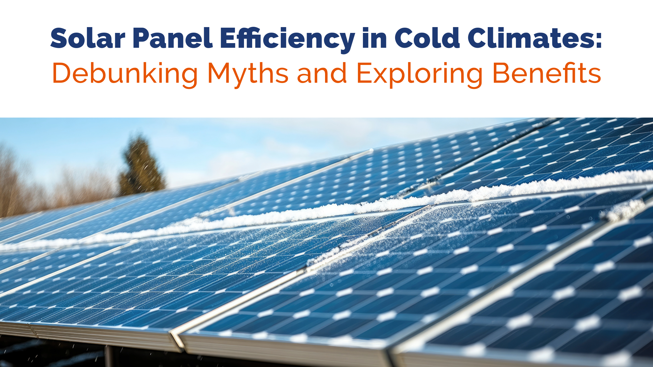 Solar Panel Efficiency in Cold Climates: Debunking Myths and Emphasizing Benefits