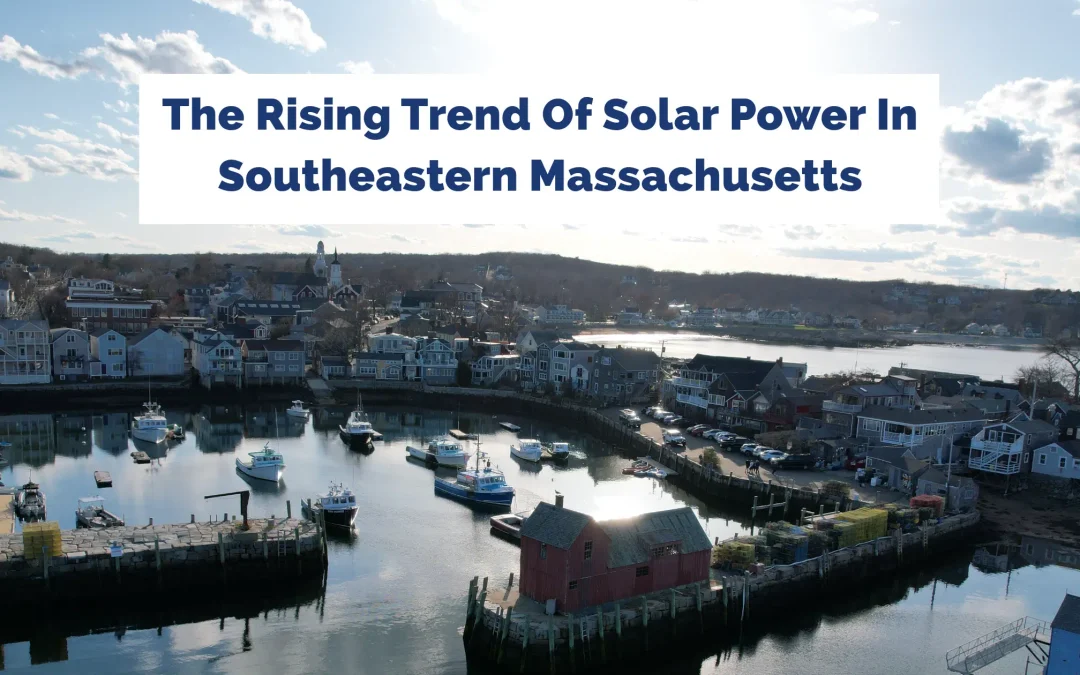 The Rising Trend of Solar Power in Southeastern Massachusetts