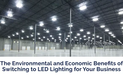 The Environmental and Economic Benefits of Switching to LED Lighting for Your Business
